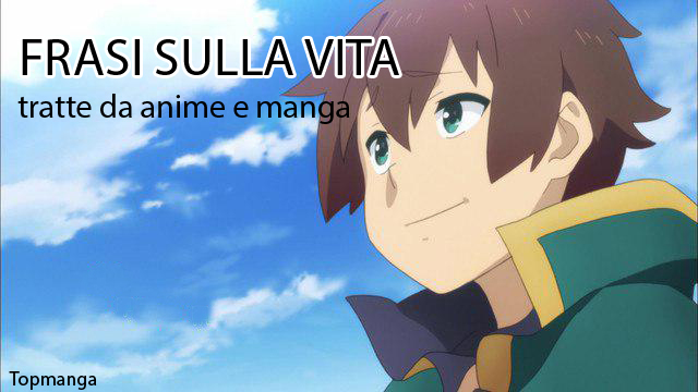  frasi sulla vita e sul senso della vita tratte da anime manga